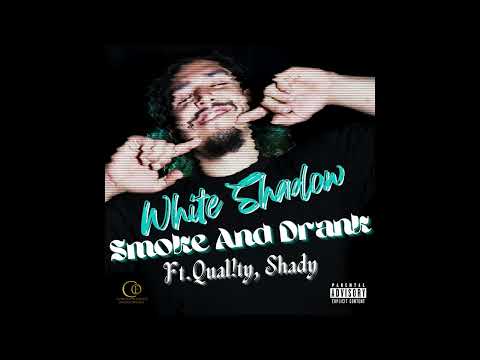 White Shadow " Smoke And Drank " Ft  Qual!ty, Shady