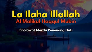 Download lagu Sholawat Merdu Penenang Hati • La Ilaha Illallah Al Malikul Haqqul Mubin mp3