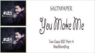 SALTNPAPER - You Make Me Lyrics [Han|Rom|Eng] Two Cops OST Part 4