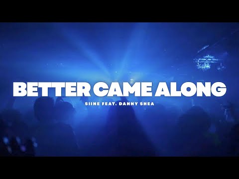 Better Came Along - Siine feat. Danny Shea
