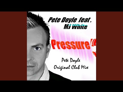 Pete Doyle (feat. MJ White - Pressure) (Pete Doyle Original Vocal Club Mix)