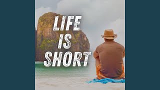 Life Is Short