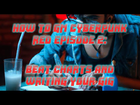 How to GM Cyberpunk RED Episode 2: Beat Charts and Writing Your Gig