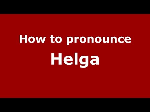 How to pronounce Helga (Germany/German) - PronounceNames.com