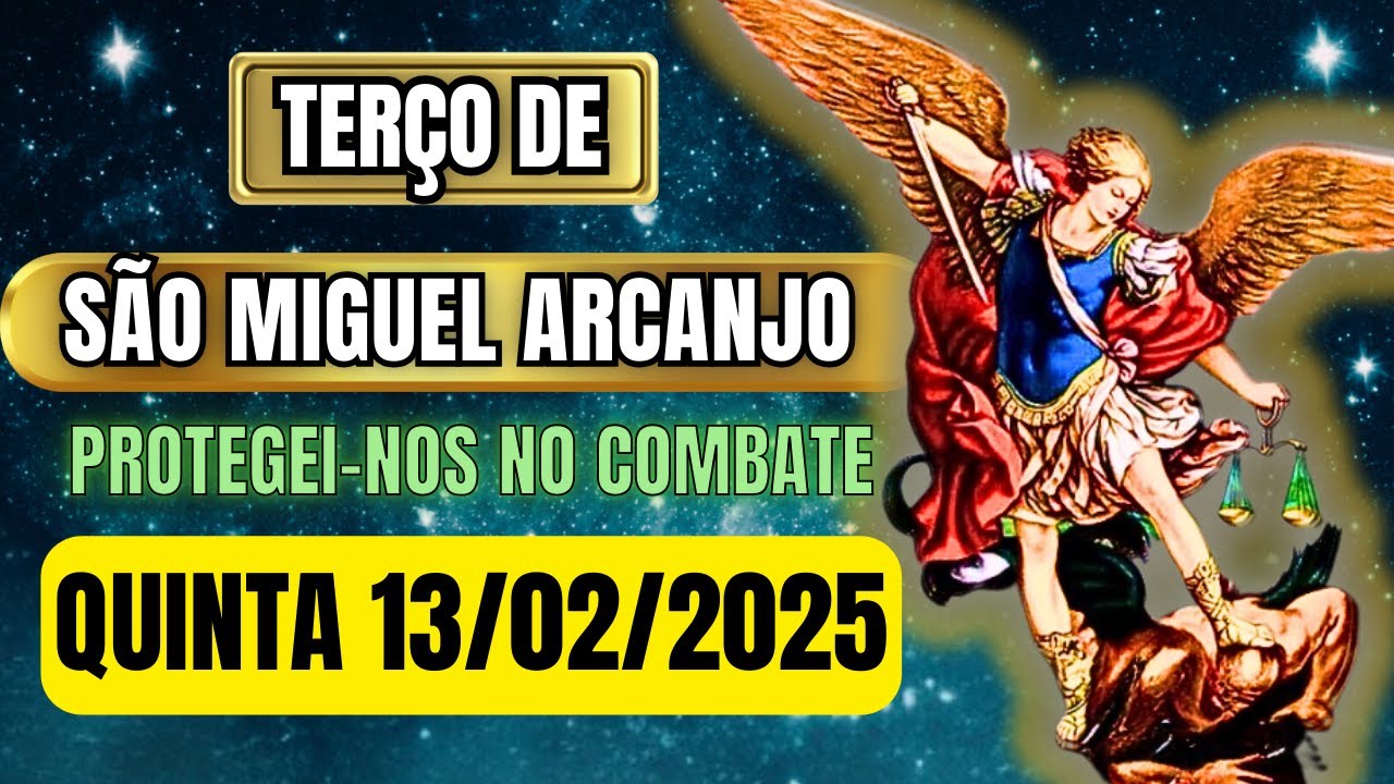 Terço Poderoso de São Miguel Arcanjo 13/02/2025 PROTEÇÃO NO COMBATE - Terço de Hoje