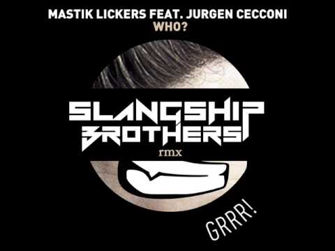 Mastik Lickers - Who? (Slangship Brothers RMX)