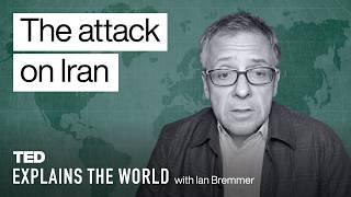 The Attack on Iran — Why Now? | TED Explains the World with Ian Bremmer