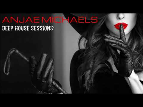 Deep House Sessions Pres. Anjae Michaels - The Mess In Her Heart