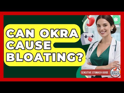 Can Okra Cause Bloating? - Sensitive Stomach Guide