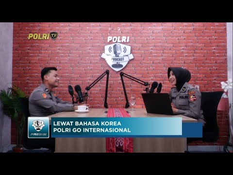 PODCAST PRESISI EPS 13 : LEWAT BAHASA KOREA POLRI GO INTERNASIONAL (2/2)