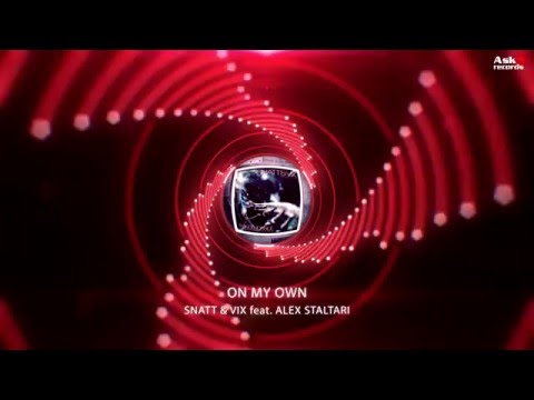 Snatt & Vix feat Alex Staltari - On My Own ( Radio Edit )