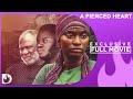 A Pierced Heart - Exclusive Blockbuster Nollywood Passion Movie Full 2023