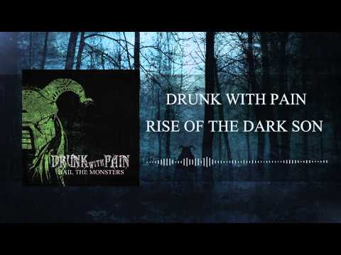 Drunk With Pain - Drunk With Pain - Rise Of The Dark Son (Audio)