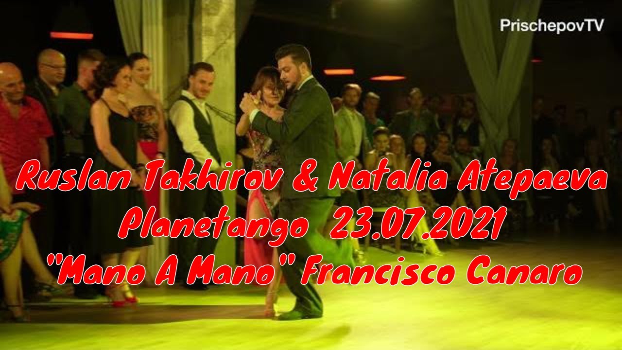Ruslan Takhirov & Natalia Atepaeva, 4-4, Planetango  23.07.2021 #ManoAMano #FranciscoCanaro