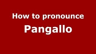 How to pronounce Pangallo