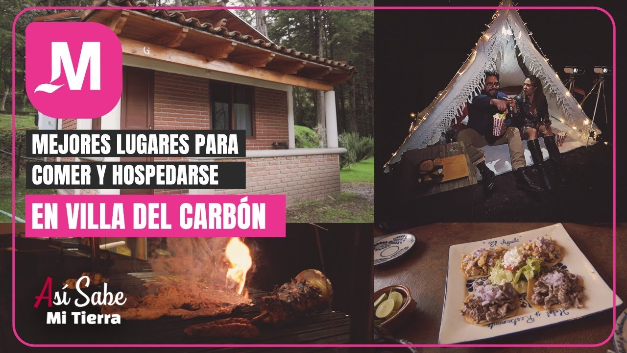 LOS MEJORES LUGARES PARA COMER, BEBER Y HOSPEDARSE EN VILLA DEL CARBÓN - ASÍ SABE MI TIERRA