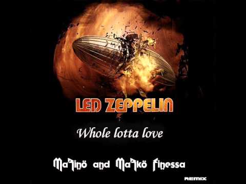 Led Zeppelin - Whole lotta love ( Marino & Marko Finessa Remix)