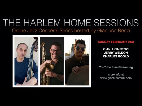 THE HARLEM HOME SESSIONS #6 - Gianluca Renzi invites Jerry Weldon  & Francisco Mela