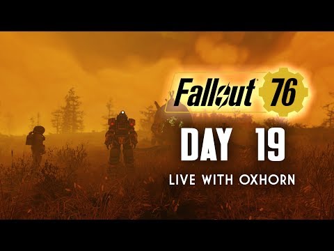 Day 19 of Fallout 76 Part 2 - Live Now with Oxhorn