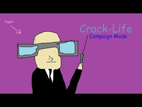 Crack-Life: Campaign Mode
