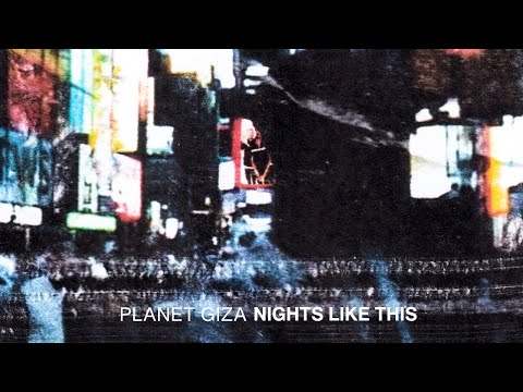 Planet Giza - Nights Like This (Official Music Video)