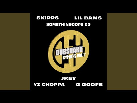 Dubshakk Cyphers, Vol. 1 (feat. Lil' Bams, Somethingdope DG, YZ Choppa, G Goofs & JREY)