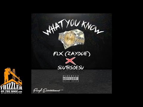 FLX (Zaydoe) x SouthSideSu - What You Know [Prod. DeeOnDaBeat] [Thizzler.com]