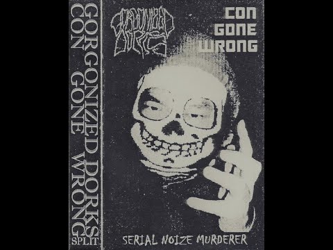 GORGONIZED DORKS / CON GONE WRONG - Split Tape [Noisecore]