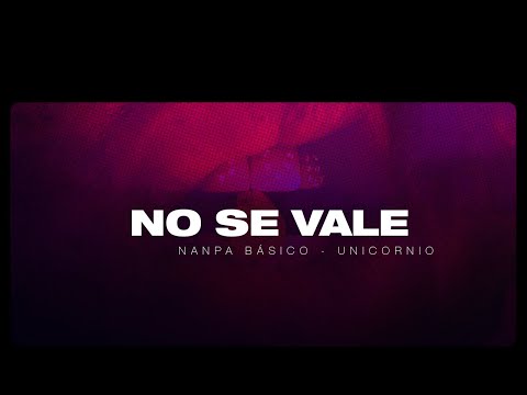 Nanpa Básico - No Se Vale (Concept Videolyric)