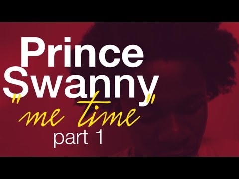 PRINCE SWANNY (ME TIME) PT 1 EASY WE DO THINGS