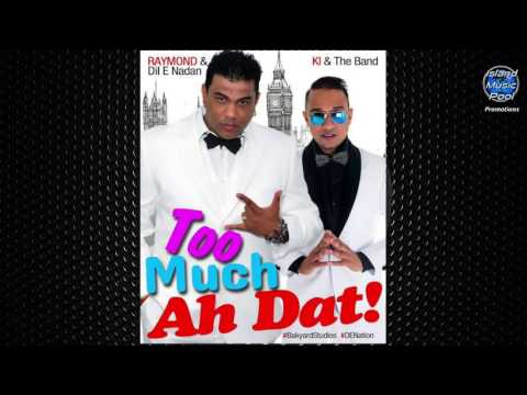 Raymond Ramnarine and Ki - Too Much Ah Dat - Chutney Soca 2016
