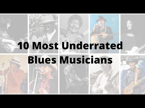 10 Most Underrated Blues Musicians Who Were Not Only Great But Also Inspiring And Talented