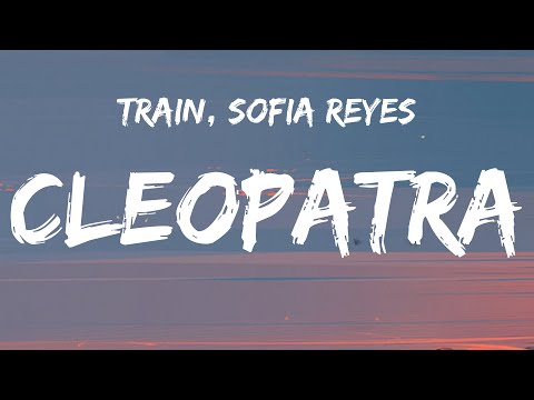 Train, Sofia Reyes - Cleopatra (Letra/Lyrics)