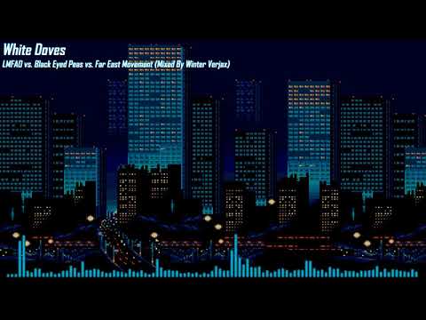 [Mashup] White Doves - LMFAO vs. Black Eyed Peas vs. Far East Movement