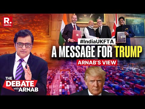 Arnab: India Has Send A Strong Message To Trump By Inking Landmark FTA With United Kingdom