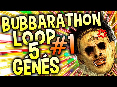 LA SEMAINE DES BUBBA'S - 5 GÉNÉS LOOP LEATHERFACE (Ft. Ahmed, Oscar, Philip) - DEAD BY DAYLIGHT
