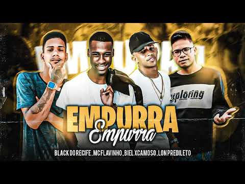 Black Do Recife Biel Xcamoso Lonpredileto MC Flavinho - Empurra Empurra