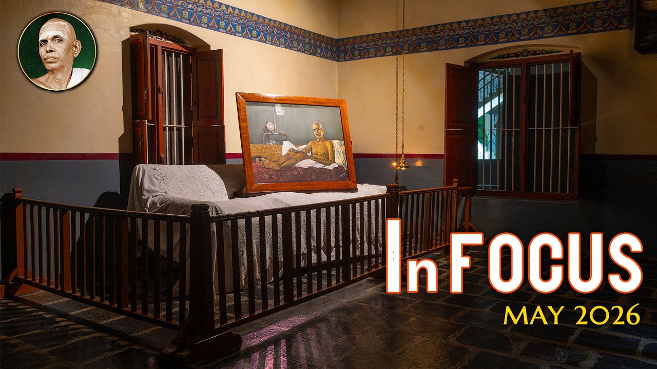 Sri Ramana Maharshi Ashram: In Focus - May 2026