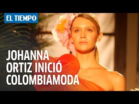 Johanna Ortiz inició Colombiamoda 2019