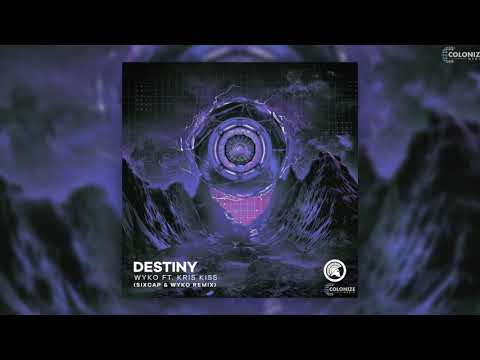 WYKO - Destiny (SixCap & WYKO Remix) [feat. Kris Kiss]