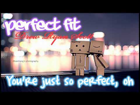 Drew Ryan Scott- Perfect Fit Lyrics [&& Download Link]