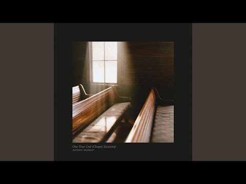 One True God (Chapel Sessions) (feat. Maddison Serban, Zac Rowe)