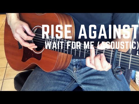 Wait For Me (acoustic) - Rise Against