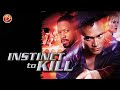 INSTINCT TO KILL Exclusive Full Thriller Action Movie Premiere English HD 2023