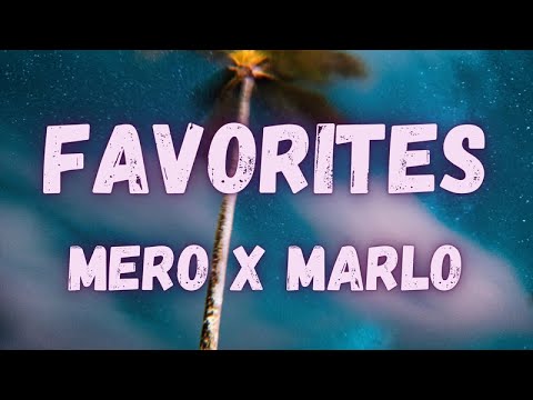 Mero x Marlo - Favorites (lyrics)