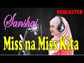 SANSHAI - Miss Na Miss Kita (Remaster)