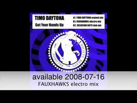 TIMO DAYTONA - GET YOUR HANDS UP (FAUXHAWKS electro mix)