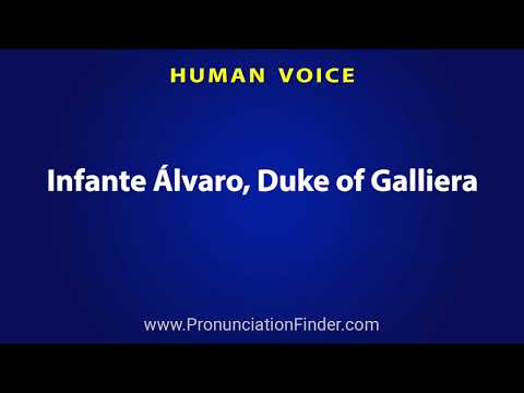 How To Pronounce Infante Alvaro, Duke of Galliera