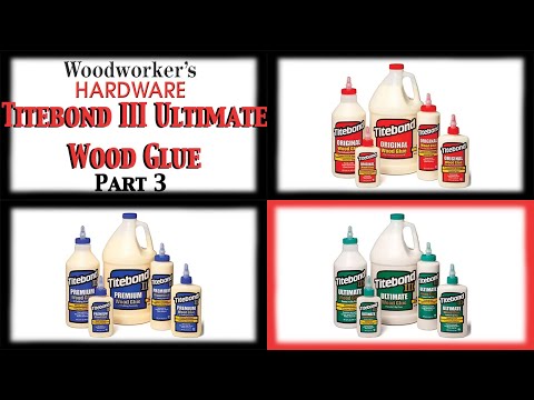 Product Guide - Part 3, Titebond III Ultimate Wood Glue