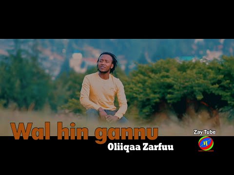 Oliiqaa Zarfuu - Wal hin gannu - New Ethiopian Oromo music - 2022